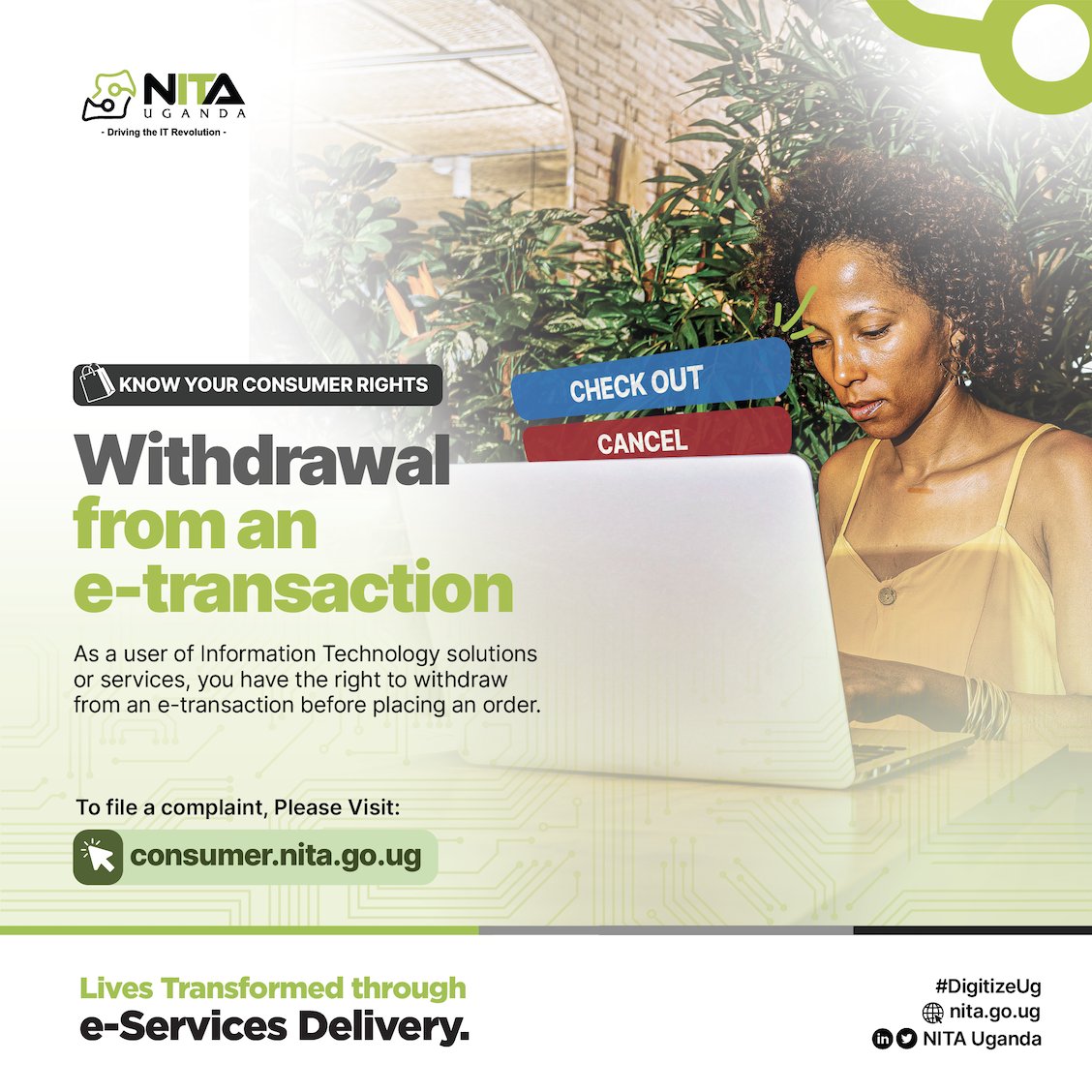 Before you click check out, remember, you have a choice. 

You have the right to withdraw from an e-transaction before placing an order. 
Stay informed and Stay protected. 

Learn more or file a complaint at consumer.nita.go.ug
#DigitizeUg