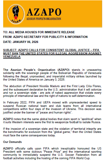 AZAPO_News's tweet photo. - DELAYED - 
AZAPO MEDIA STATEMENT  

AZAPO CALLS FOR CONSISTENT GLOBAL JUSTICE – FIFA MUST BAN THE UNITED STATES FOR ILLEGAL AGGRESSION AGAINST VENEZUELA  

"The world cannot continue to tolerate a system where African, Latin American, and Eastern European nations are sanctioned for conflict, while the "masters of war" in Washington operate with total impunity."