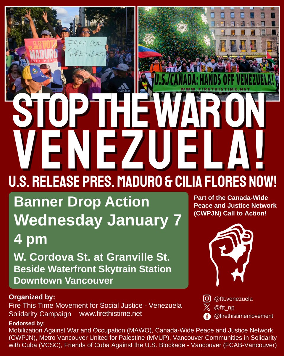 BANNER DROP ACTION:
Stop the War on Venezuela!
U.S. Release President Maduro and Cilia Flores Now!
End Canada's Complicity and Sanctions on Venezuela Now!

Wednesday Jan 7
4pm
W. Cordova St at Granville St
Beside Waterfront Skytrain Station
Downtown Vancouver

#HandsoffVenezuela