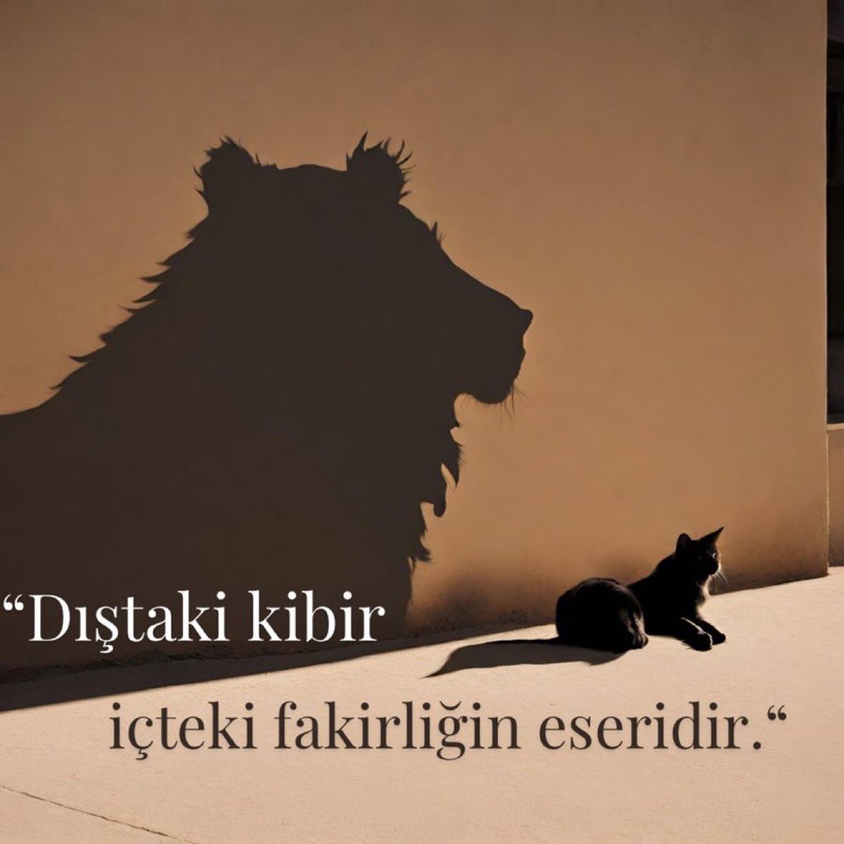 “Dıştaki kibir, içteki fakirliğin eseridir…”