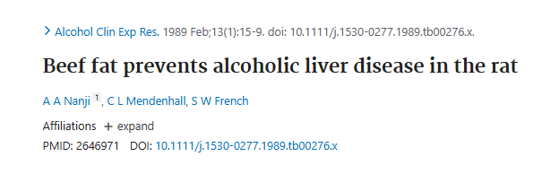This is one of the coolest rat studies on tallow.

All rats were fed ethanol. One group was also fed tallow, another lard &amp; one corn oil.

Tallow group: No liver disease
Lard: Minimal liver disease
Corn oil: "developed the most severe pathology"

Maybe alcoholics should be doing
