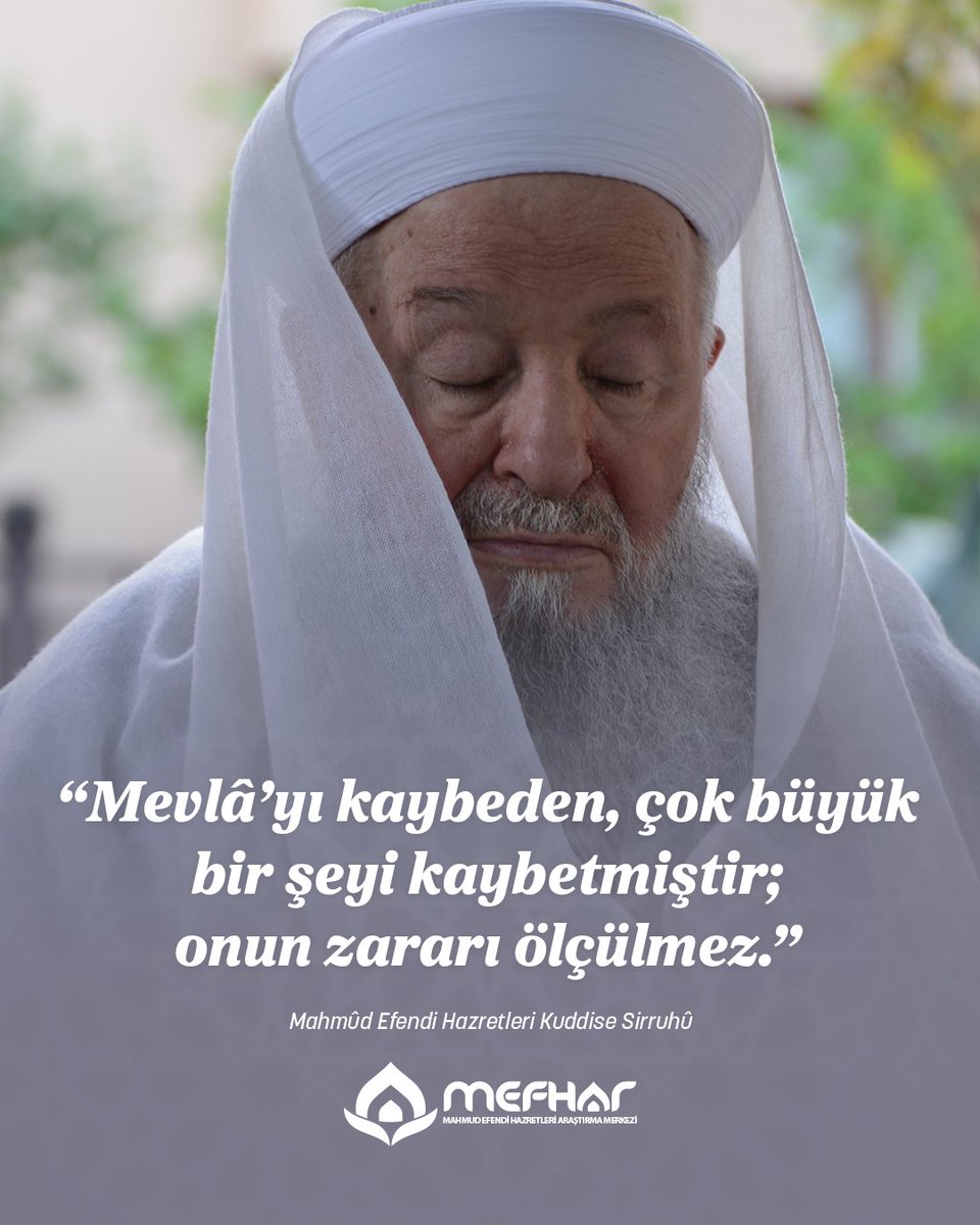 mefhar_'s tweet photo. “Mevlâ’yı kaybeden, çok büyük bir şeyi kaybetmiştir; onun zararı ölçülmez.”

| Mahmud Efendi Hazretleri Kuddise Sirruhû https://t.co/iS7RmbudRM