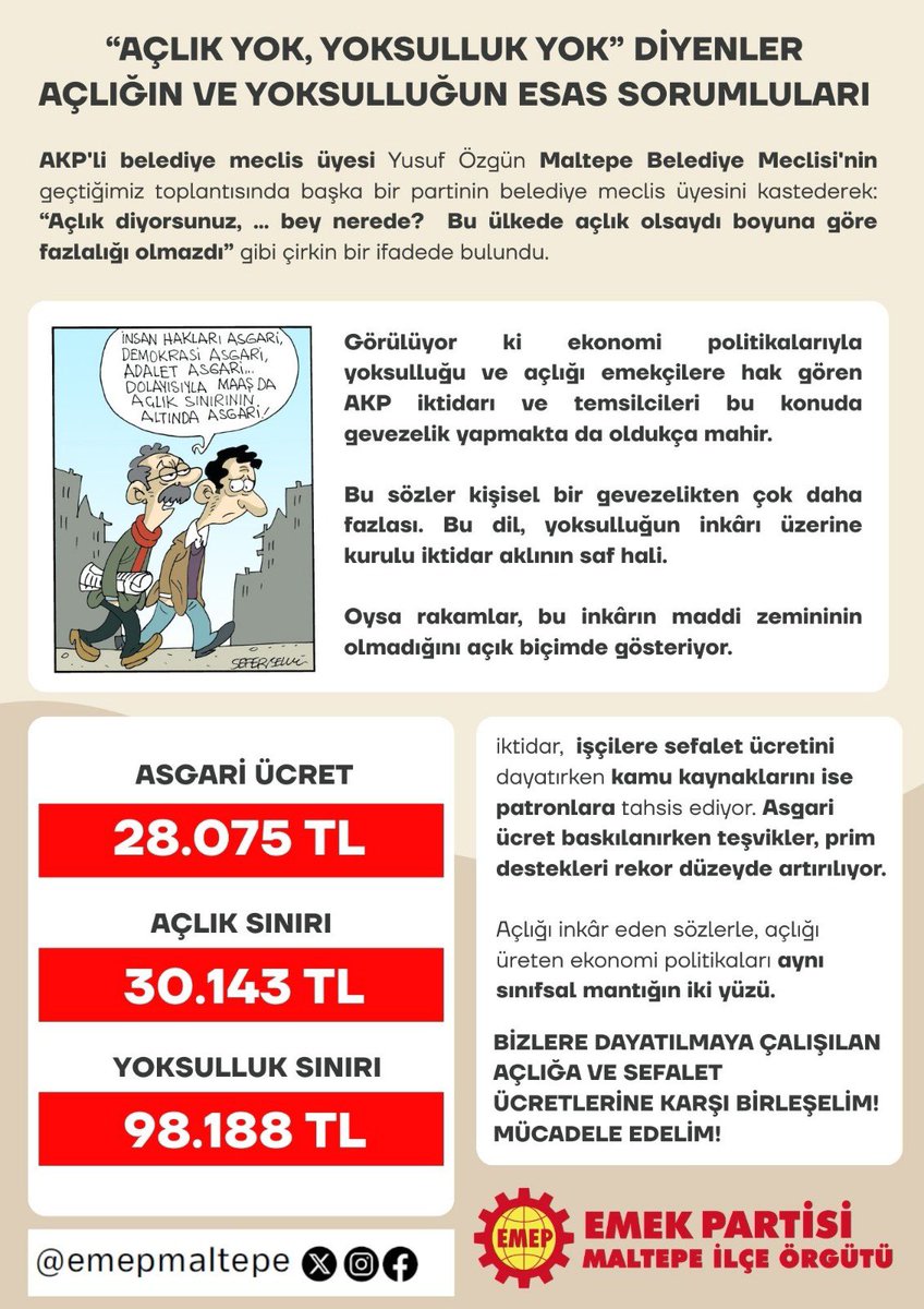 Maltepe Bld AKP’li Bld Mc Üyesi Yusuf Özgün “Açlık var diyorlar. Bakın bu kişinin boyuna göre en az 10 kg fazlası var,Demek ki açlık yok” diyor.
İnkar, yarattığınız sefalet gerçeğini değiştirmiyor.
#i̇nsancayaşanacakasgariücret 

<a href="/emepistanbul/">Emek Partisi İstanbul</a> 
<a href="/emekpartisi/">Emek Partisi</a>