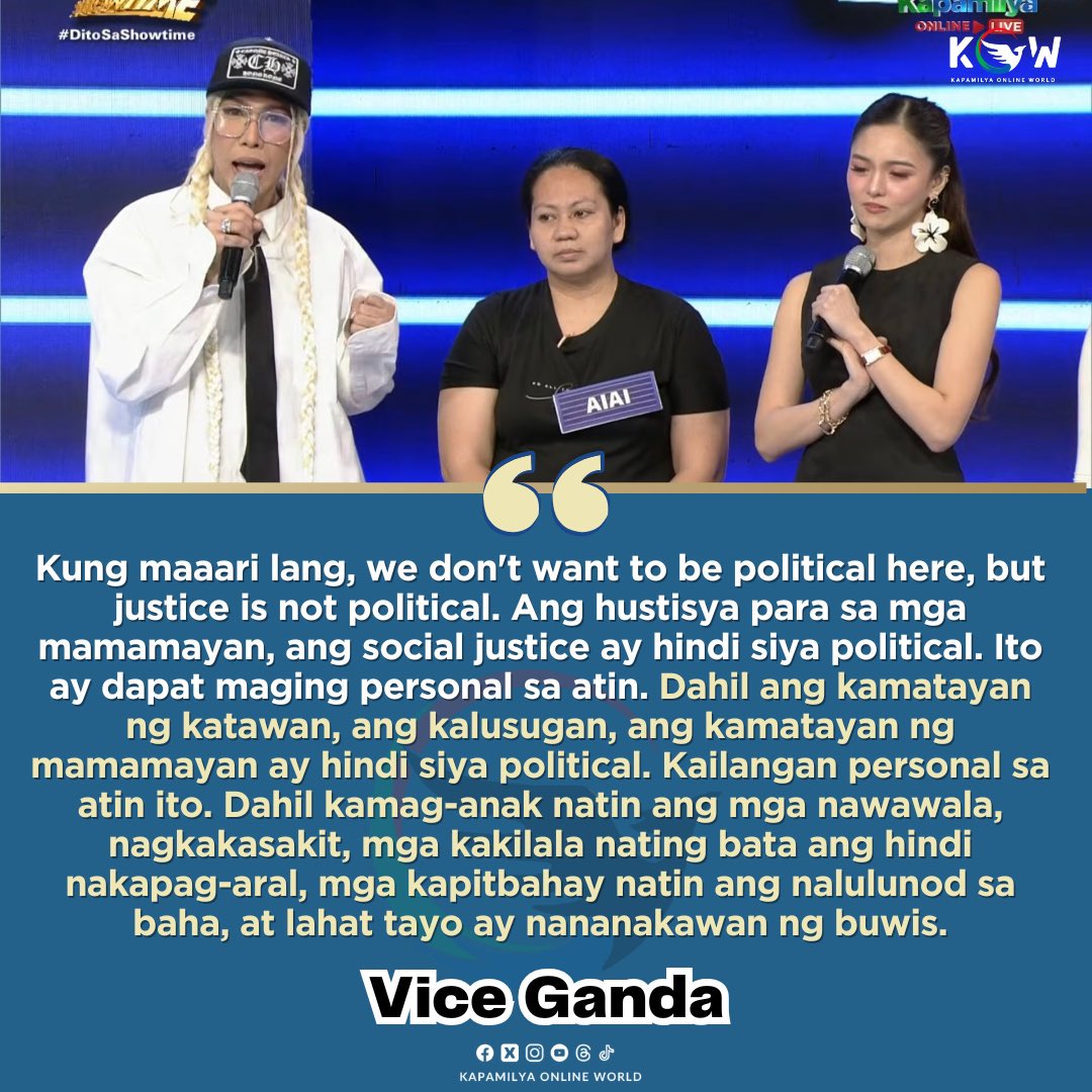 kowalerts's tweet photo. LAHAT TAYO NANANAKAWAN NG BUWIS! 

Naglabas ng saloobin si #ViceGanda sa #ItsShowtime matapos na haggang ngayon ay wala pa ring nakukulong na mga kurakot!

“Kung maaari lang, we don't want to be political here, but justice is not political. Ang hustisya para sa mga mamamayan, ang social justice ay hindi siya political. Ito ay dapat maging personal sa atin. Dahil ang kamatayan ng katawan, ang kalusugan, ang kamatayan ng mamamayan ay hindi siya political. Kailangan personal sa atin ito. Dahil kamag-anak natin ang mga nawawala, nagkakasakit, mga kakilala nating bata ang hindi nakapag-aral, mga kapitbahay natin ang nalulunod sa baha, at lahat tayo ay nananakawan ng buwis.”