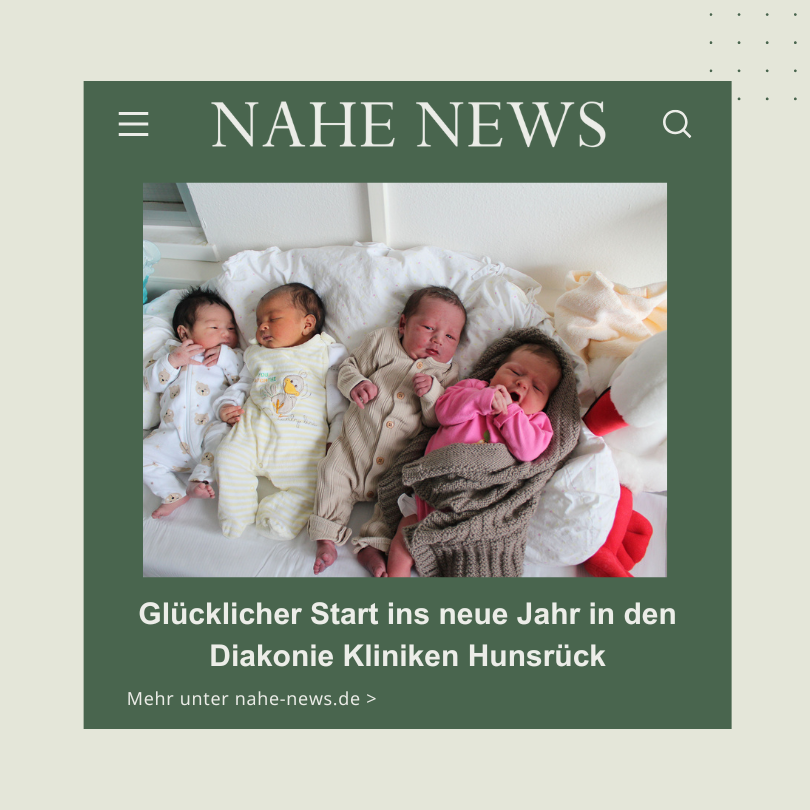 Glücklicher Start ins neue Jahr in den Diakonie Kliniken Hunsrück
nahe-news.de
#nahe #news #rheinlandpfalz #bingernews #birkenfeldernews #kreuznachernews #nahelandnews #naheaktuell #badkreuznach

Folge uns auch auf Instagram <a href="/nahenews/">Nahe-News die Internetzeitung</a>