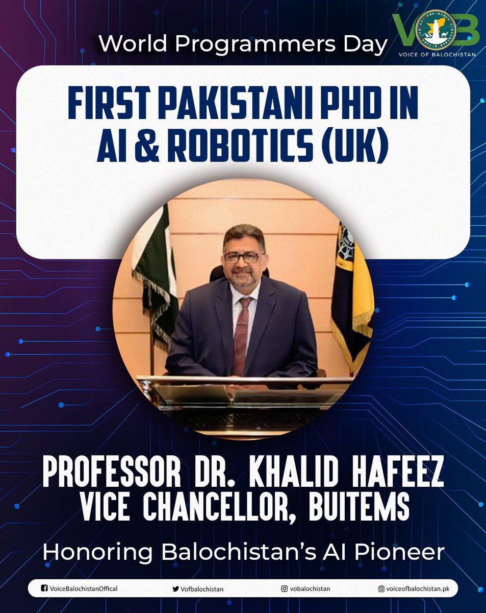 VofBalochistan's tweet image. On World Programmers Day, we honor Dr. Khalid Hafeez, Vice Chancellor BUITEMS, A pride of Balochistan and the first Pakistani PhD in AI &amp;amp; Robotics (UK).
With 300+ research publications, his work continues to inspire innovation from Balochistan to the world.

#WorldProgrammersDay
