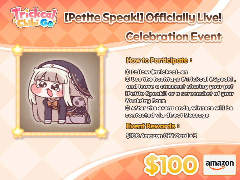 🎊Legendary Pet [Petite Speaki] Officially Live!
Welcome to the celebration event for the legendary pet [Petite Speaki]~

🎁[Event Rewards]
$100 Amazon Gift Card*3

[How to Participate]
① Follow <a href="/trickcal_en/">Trickcal:Chibi Go</a>
② Use the hashtags #Trickcal #Speaki  , and leave a comment sharing