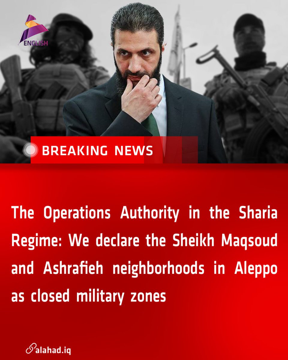 ahad_en's tweet image. The Operations Authority in the Sharia Regime:We declare the Sheikh Maqsoud and Ashrafieh neighborhoods in Aleppo as closed military zones.
#Iraq_News #Syria #Declare