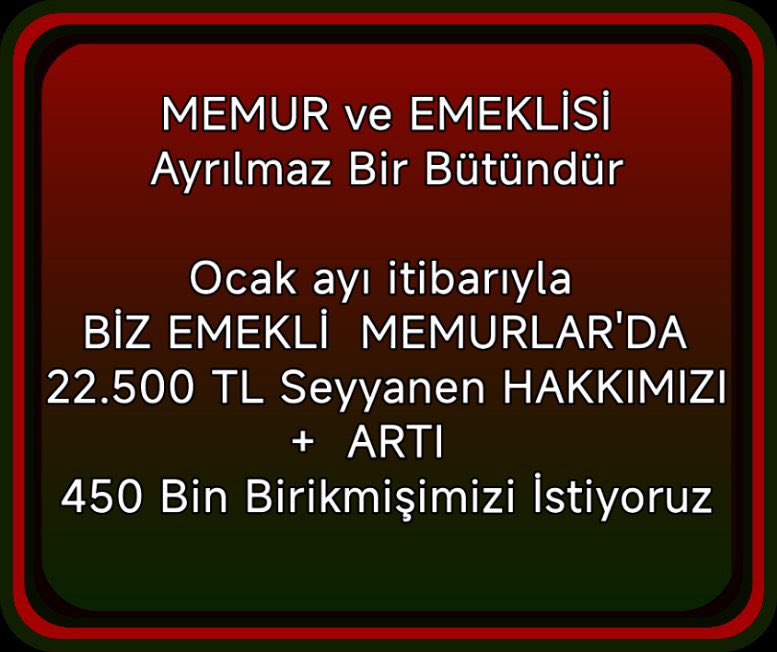 MEMUR ve EMEKLİSİ
Ayrılmaz Bir Bütündür
Ocak ayı itibarıyla
BİZ #EMEKLİMEMUR LARDA
22.500 TL Seyyanen HAKKIMIZI
+ ARTI
450 Bin Birikmişimizi İstiyoruz
#MemurEmeklisineAdalet   Yokediliyor .