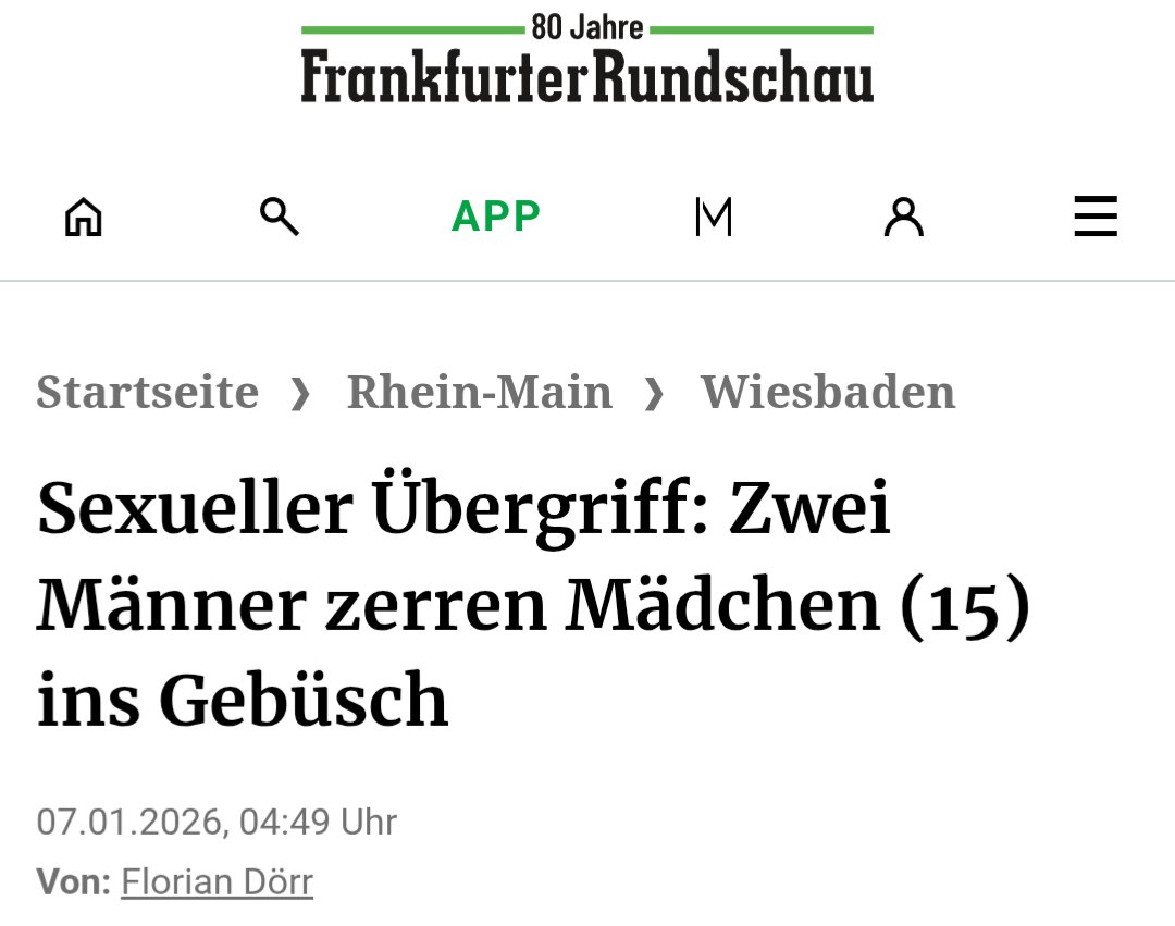 Samstag, 3. Januar 2026, Wiesbaden.

Ein 15jähriges Mädchen läuft durch die Stadt, es ist 18:30 Uhr. Plötzlich packen sie zwei Männer, zerren sie ins Gebüsch.

Während der eine Mann zuschaut, vergewaltigt der andere das Mädchen.

Beide flüchten nach der abartigen Tat, werden nun