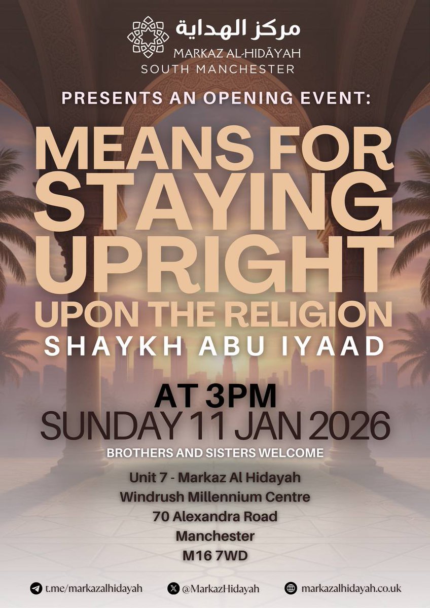 📢 Alhamdulillaah we are pleased to welcome you to our opening event at Markaz Al-Hidayah, South Manchester inshaAllah! 

📚 Shaykh Abu Iyaad will be delivering a lecture on the "Means for Staying Upright Upon the Religion". 

🗓 Sunday 11th January, 3pm. 

📍 Unit 7 - Markaz Al