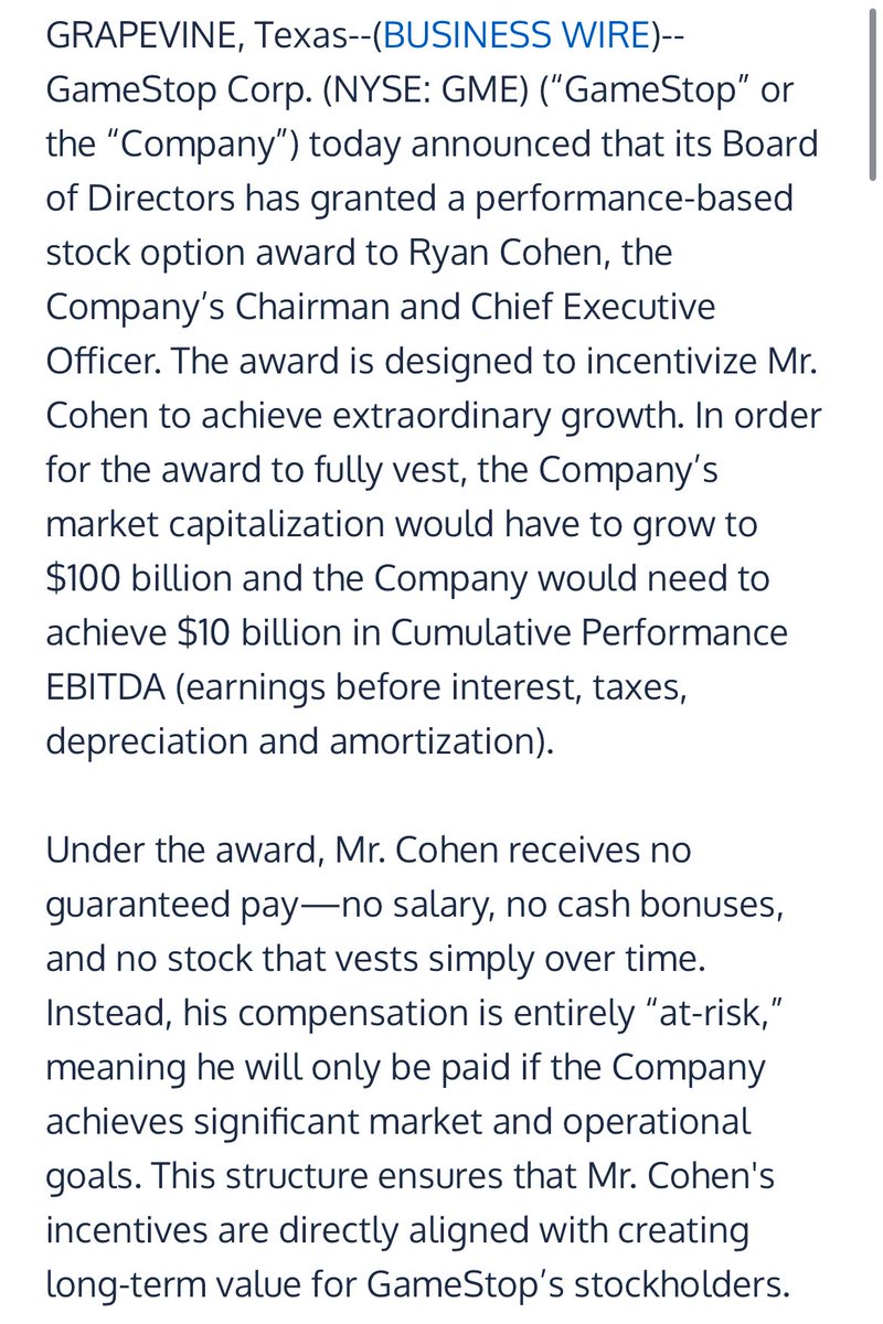 ReesePolitics's tweet image. BREAKING: GameStop announces performance-based stock option award to Ryan Cohen $GME.

“The award is designed to incentivize Mr. Cohen to achieve extraordinary growth. In order for the award to fully vest, the Company’s market capitalization would have to grow to $100 billion and…