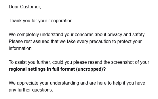 Do support from gray key stores  ask you for personal info that might compromise your steam acc? They ask me to send unedited images of my steam info (email) but I keep hidding them for privacy reasons.

Other sites do not ask for these details and my info is safe. Only this one.