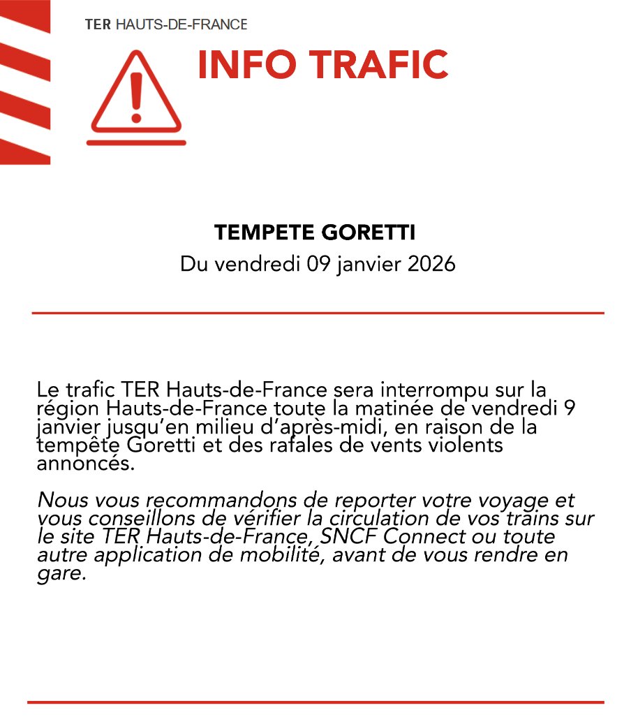 ❗Tempête Goretti

Le trafic TER sera interrompu sur la région Hauts-de-France toute la matinée de vendredi 9 janvier jusqu’en milieu d’après-midi.

Nous vous recommandons de reporter votre voyage et vous conseillons de vérifier la circulation des trains sur les canaux habituels.