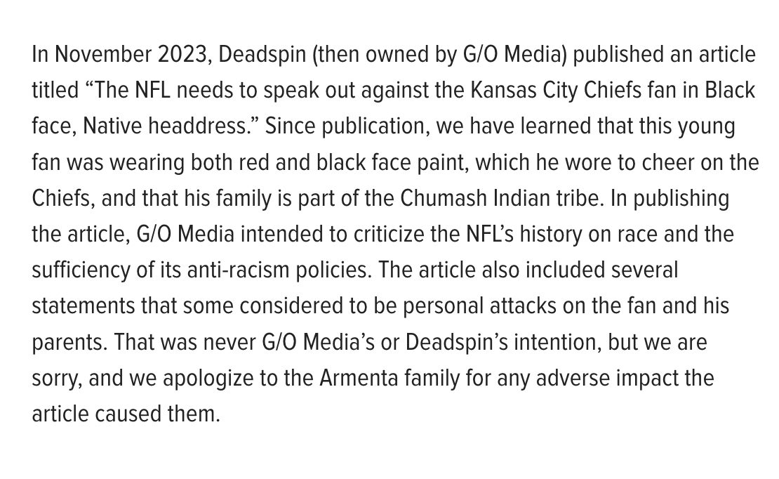 In November 2023, the now-defunct G/O Media’s sports blog Deadspin published an article falsely accusing a 9-year old boy of wearing blackface and showing hatred towards Native Americans at a Chiefs–Raiders game in Las Vegas. <a href="/ClareLockeLLP/">Clare Locke LLP</a> represented that awesome kiddo and his