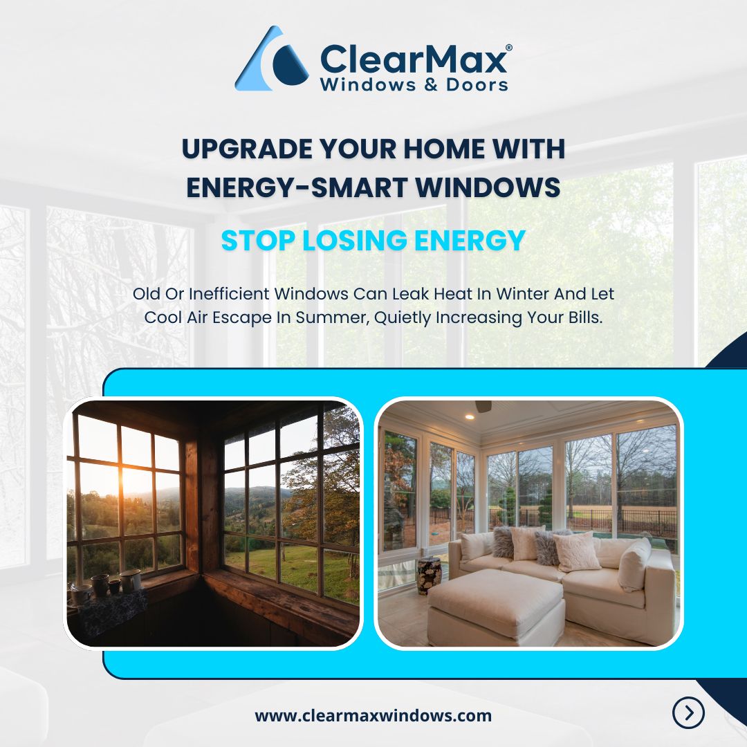 Stop letting old windows steal your comfort. Energy-smart windows help reduce drafts, save money, and make your home more enjoyable. Book your consultation today at clearmaxwindows.com 

#ClearMaxWindows #EnergyEfficiency #WindowReplacement #HomeUpgrade #ModernWindows