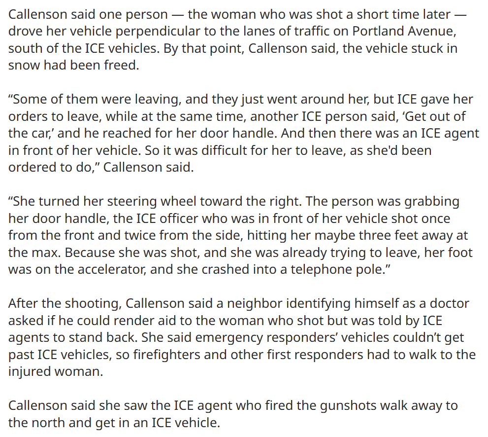 According to another eyewitness, ICE gave the woman they killed contradictory instructions, then aggressively surrounded her vehicle. One told her to leave, then as she complied, another tried to open her car door &amp; told her to get out of it, while the killer got in front of her.