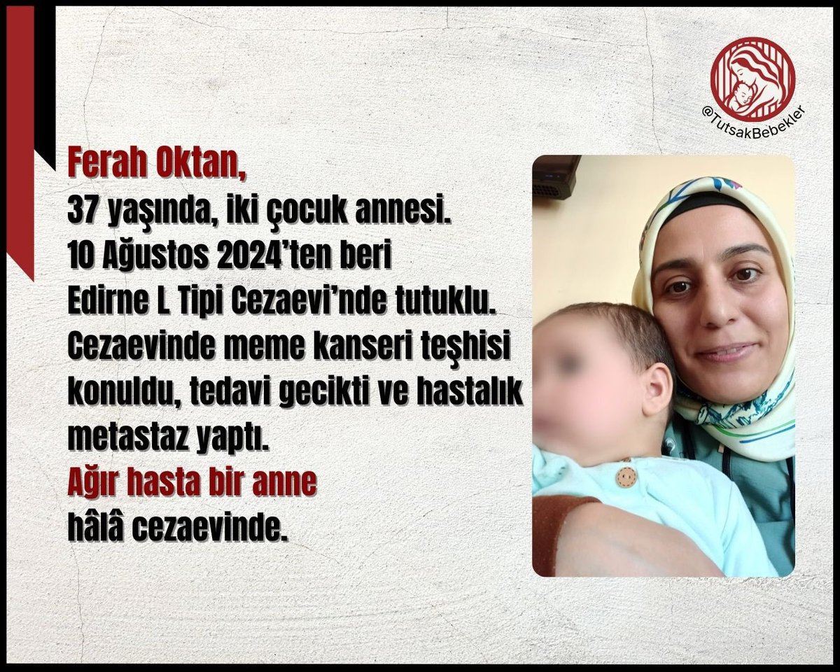 FerahOktan AcilTahliye

Ferah Oktan 37 yaşında, iki çocuk annesi bir kadın. 10 Ağustos 2024 tarihinden bu yana Edirne L Tipi Cezaevi’nde tutuklu bulunuyor. 

Cezaevindeyken kendisine meme kanseri teşhisi konuldu; ancak tedavi sürecinin gecikmesi nedeniyle hastalık metastaz yaptı
