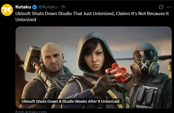 Ubisoft shut down mobile team Ubisoft Halifax who are known for Rainbow Six Mobile and Assassin’s Creed Rebellion. The article acknowledges that Ubisoft is reorganizing and that it may not be union busting, but yeah, still sucks.