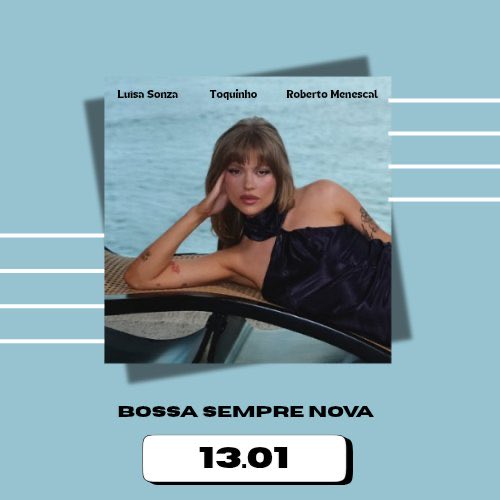 __Feesforsonza's tweet photo. Bossa sempre nova, disponível dia 13.01 faça já seu pré-save! #luisa #luisasonza #bossasemprenova #bossa #toquinho #robertomenescal https://t.co/7NDd6UEoRV
