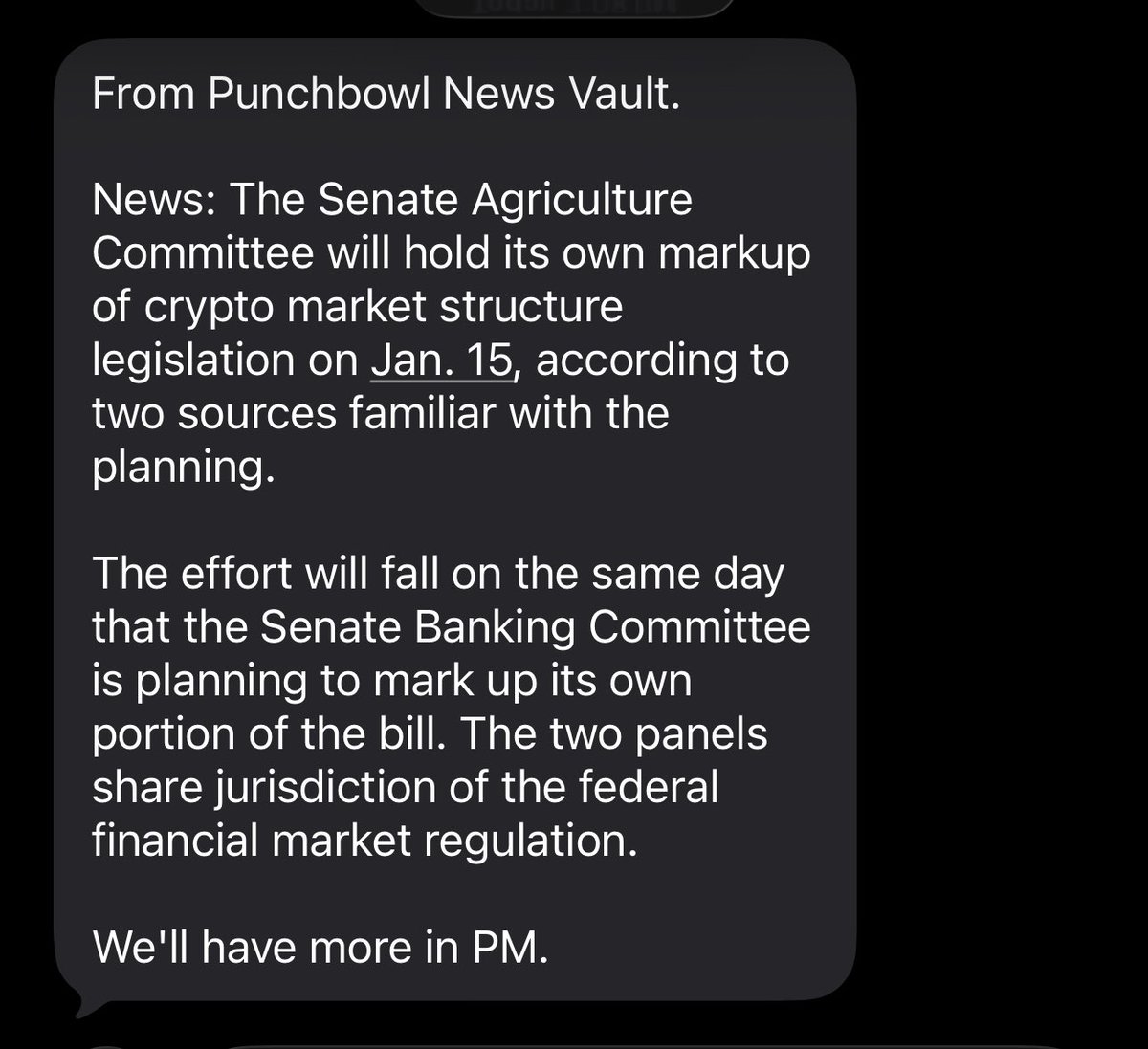 News in PBN Texts: The Senate Agriculture Committee will ALSO hold its  markup of crypto market structure legislation on Thursday, Jan. 15. Next  week shaping up to be massive for bipartisan crypto