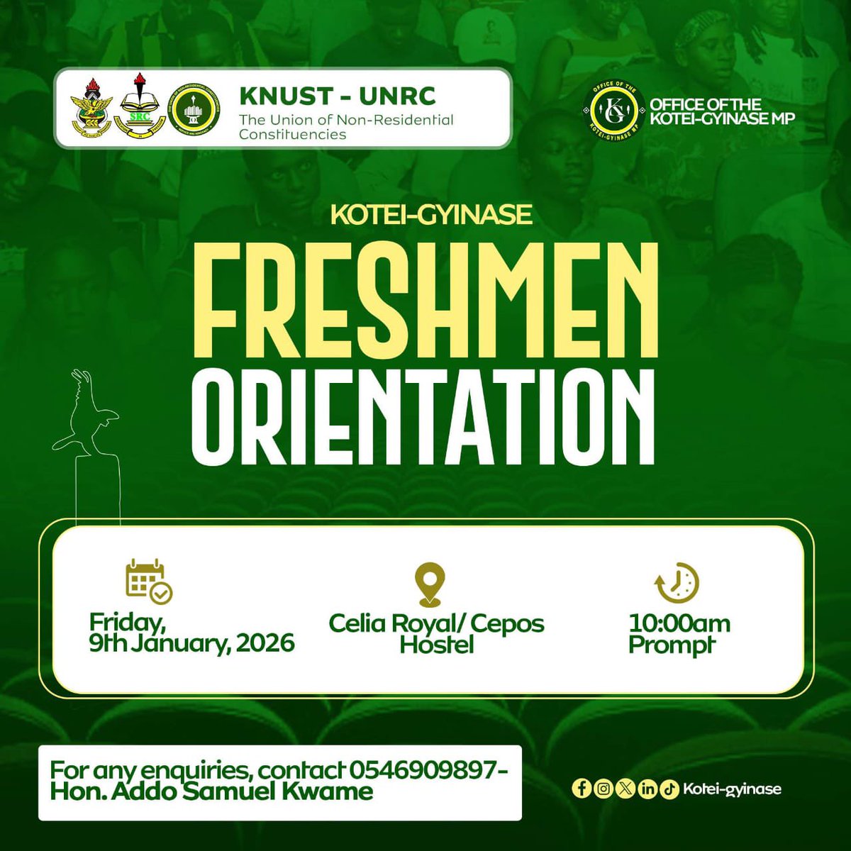 🚨 ATTENTION KOTEI-GYINASE FRESHERS! 🚨

​The KNUST-UNRC and the Office of the MP invite you to your official orientation. Get all the tips you need for life in the constituency!

​Don't be late!
​For info: 📞 0546909897 (Hon. Addo Samuel Kwame)
KOTEI GYINASE PUBLICITY 25/26