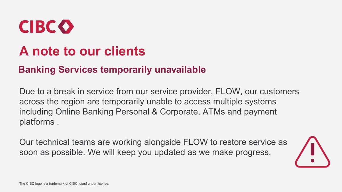 Due to a break in service from our service providers, FLOW, our customers across the region are temporarily unable to access multiple systems including Online Banking Personal &amp;amp; Corporate, ATMs and payment platforms.
Our technical teams are working alongside FLOW to restore