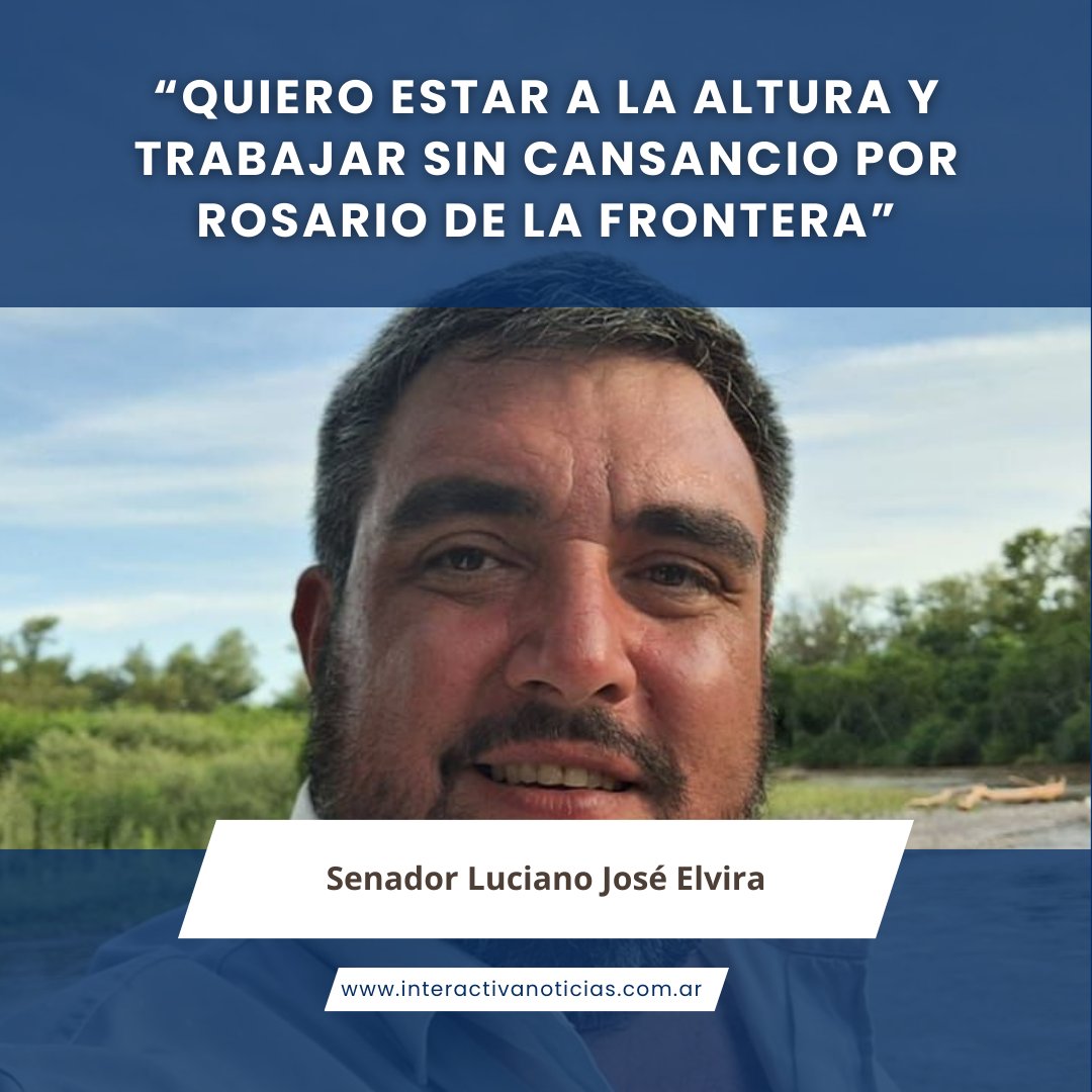 Senador Luciano José Elvira: “Quiero estar a la altura y trabajar sin cansancio por Rosario de la Frontera”

interactivanoticias.com.ar/senador-elvira…