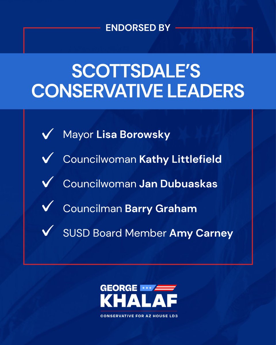 George_Khalaf's tweet image. As a proud Scottsdale resident, I’m humbled to have the endorsements of many of our city’s leaders.
✅ @MayorBorowsky
✅ @kslittlefield
✅ @JanDubauskas
✅ @BarrySGraham
✅ @amycarney4susd
GeorgeKhalaf.com 
#AZHouse #LD3