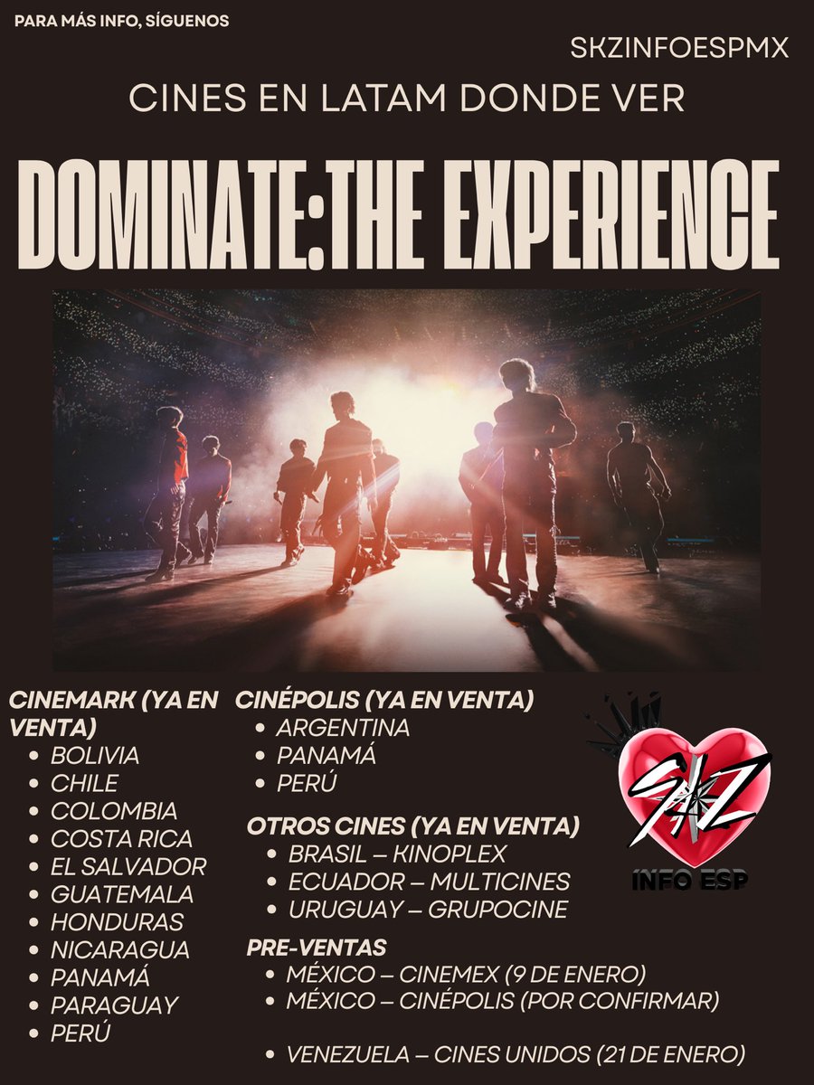CINES DE LATAM DONDE VER: DOMINATE THE EXPERIENCE 

STAY, acá les hicimos un listado de los cines donde podrán ver la película de Stray Kids 

Les recomendamos checar las demás cadenas de cines de su país para que puedan asistir a otras funciones cerca de ustedes ❤️🗣️