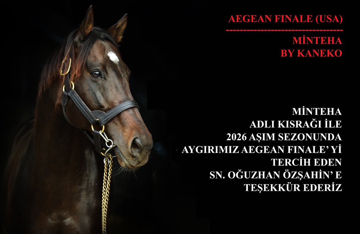 MİNTEHA ADLI KISRAĞI İLE
2026 AŞIM SEZONUNDA
AYGIRIMIZ AEGEAN FINALE’ Yİ
TERCİH EDEN SN. OĞUZHAN ÖZŞAHİN’ E
TEŞEKKÜR EDERİZ
<a href="/AdigeAbrekPerit/">Oğuzhan Özşahin</a>  <a href="/AegeanFinale/">Aegean Finale</a>