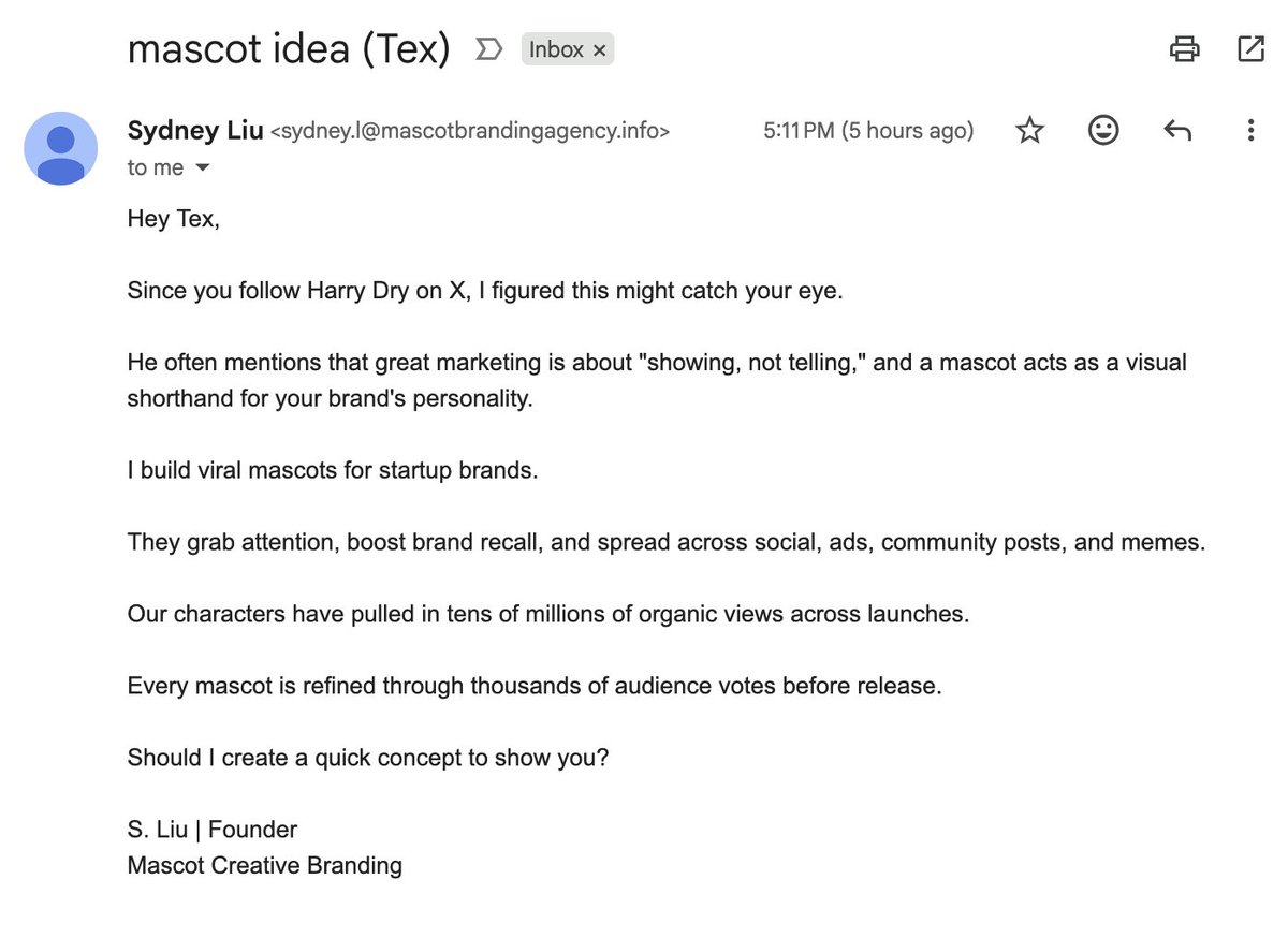 texjer's tweet image. I hate spam, but this was a very effective cold email.

Landed in my main inbox, good short subject line, great opener — using Harry Dry's good name to sell me... a mascot.

I started to reply but I don't want to boost their email delivery.