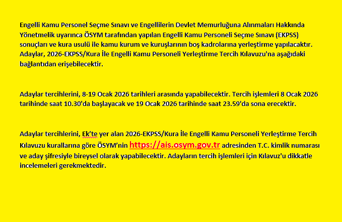 EKPSS sonuçları ve kura usulüyle kurumlara yerleştirme tercihleri başlamıştır. Başvurular 8-19 Ocak tarihleri arasında ais.osym.gov.tr adresinden bireysel olarak yapılacaktır.