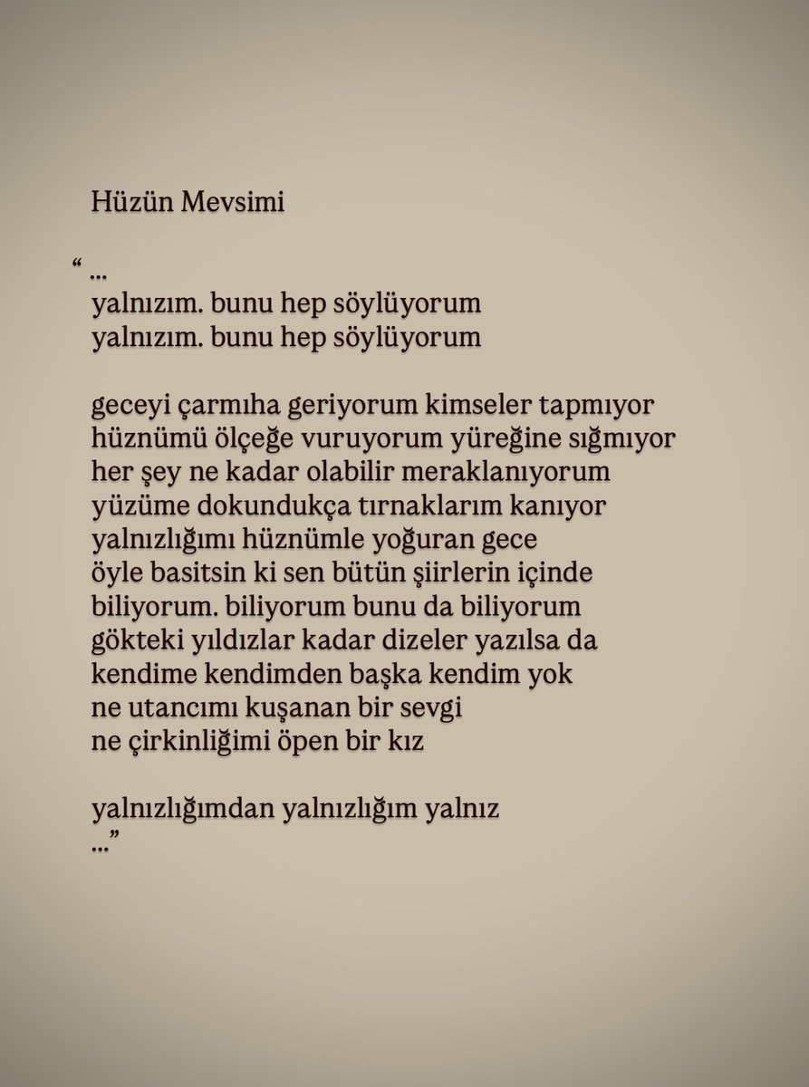“gökteki yıldızlar kadar dizeler yazılsa da
kendime kendimden başka kendim yok”

Arkadaş Zekai Özger