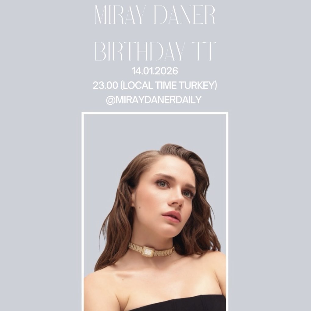 Herkese merhaba 🙋🏼‍♀️

Miray Daner’in doğum günü için bu hesaptan 14 Ocak 2026 tarihinde Türkiye saati ile 23.00’de TT etkinliği başlatacağız. Hepinizi bekliyoruz 🎈

#MirayDaner