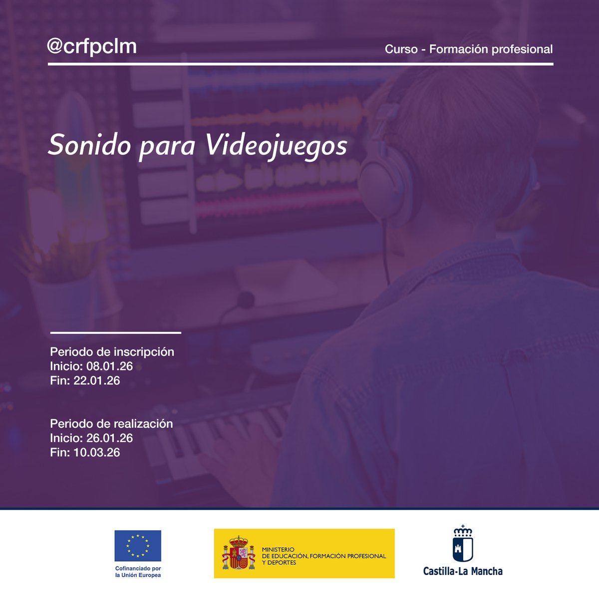 Sonido para Videojuegos

Periodo de inscripción
Del 08/01/2026 al 22/01/2026
Periodo de realización
Del 26/01/2026 al 10/03/2026
Eje formativo: Formación Profesional

…macionprofesorado.castillalamancha.es/comunidad/crfp…

<a href="/amadorpastorn/">Amador Pastor Noheda</a> 
<a href="/educajccm/">Educación C-LM</a>