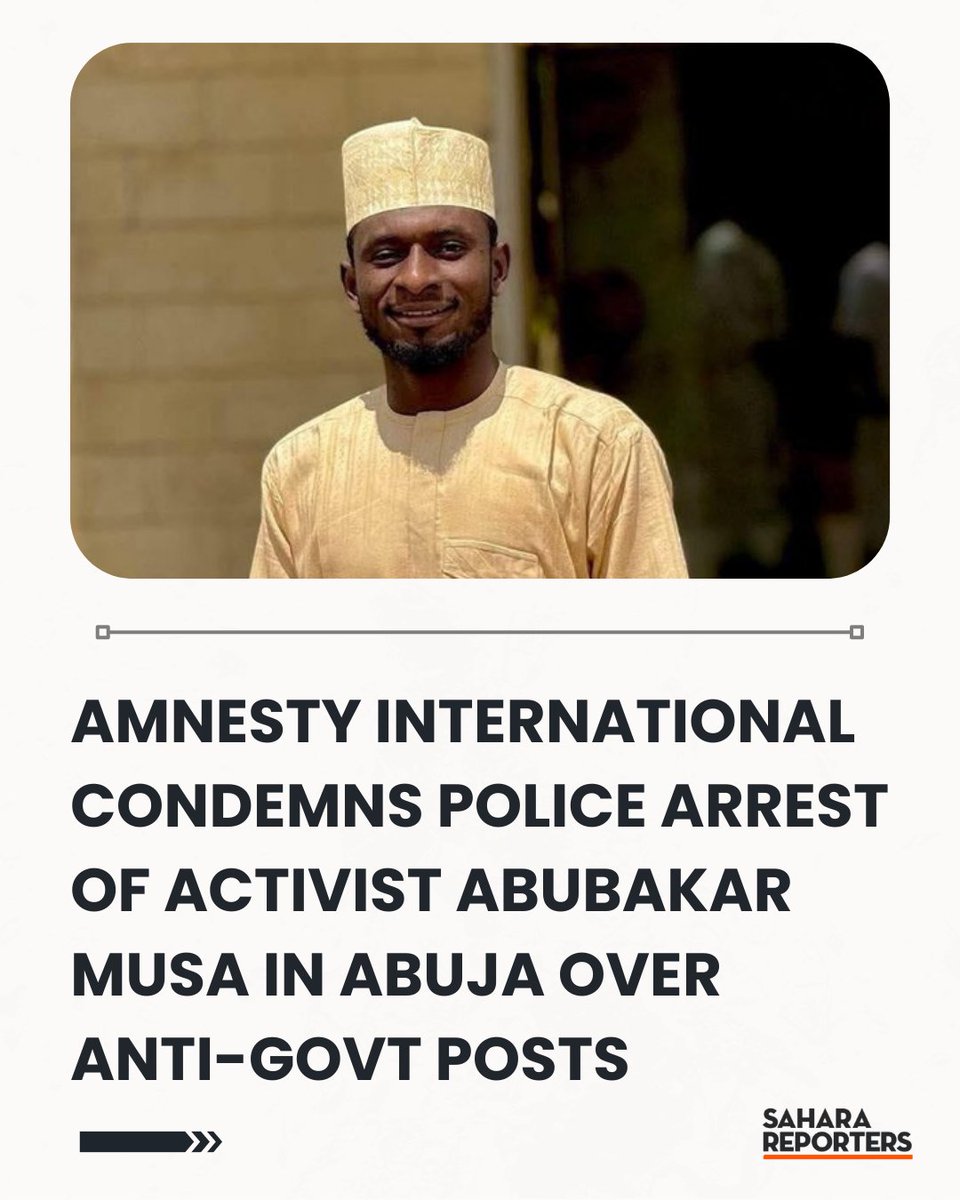 Amnesty International Condemns Police Arrest Of Activist Abubakar Musa In Abuja Over Anti-Govt Posts | Sahara Reporters    bit.ly/4aQWpj2