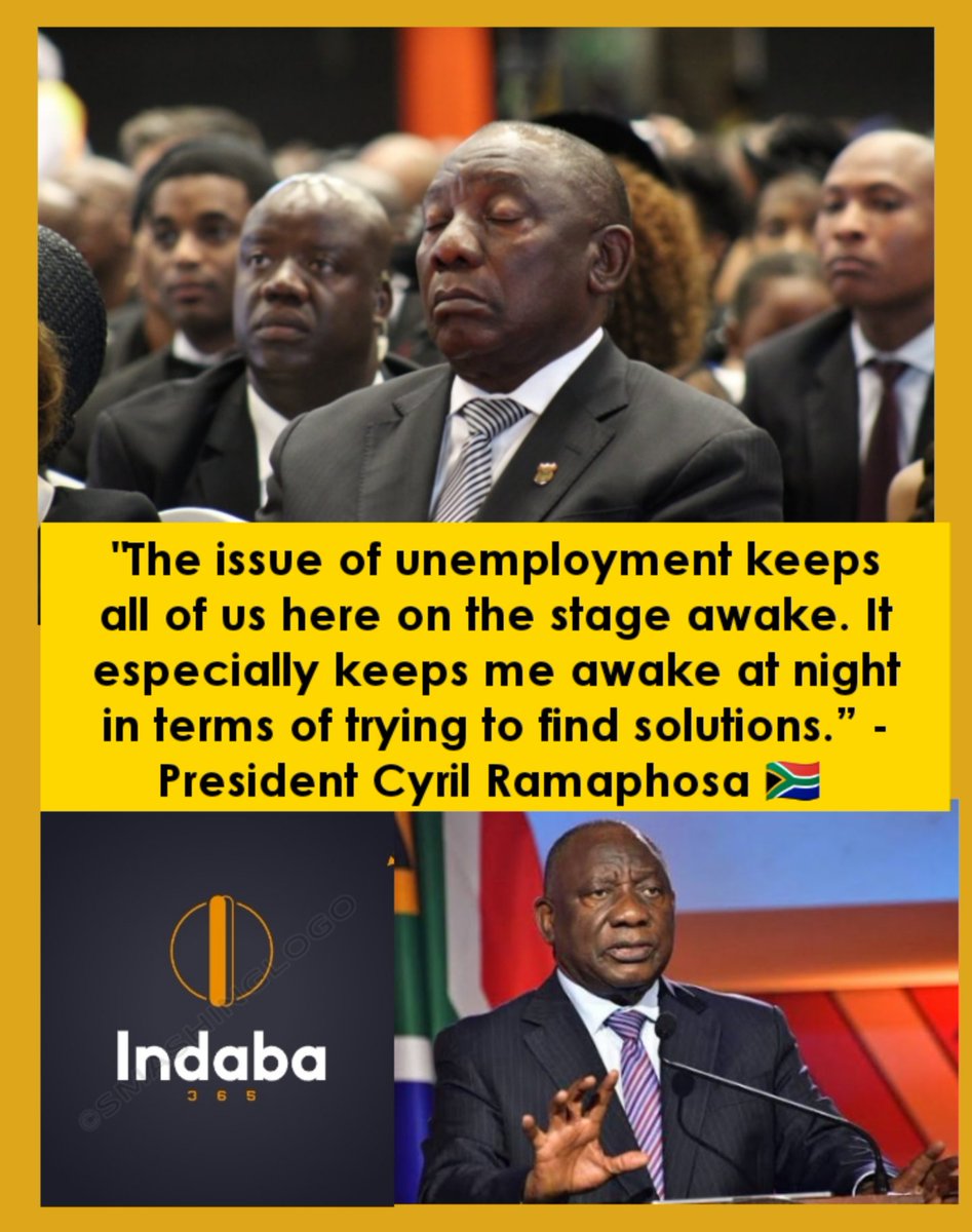 The issue of unemployment keeps all of us here on the stage awake. It especially keeps me awake at night in terms of trying to find solutions.” - Ramaphosa 🇿🇦
