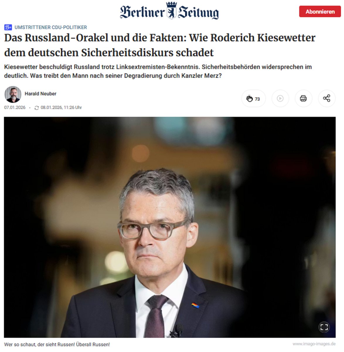 „Es gibt Politiker, die sich durch besonnene Analyse auszeichnen. Und es gibt Roderich Kiesewetter.“

Brüller! 🤣 Danke, <a href="/berlinerzeitung/">Berliner Zeitung</a>!

PS: Der Autor der Bildunterschrift verdient eine Gehaltserhöhung.

„Wer so schaut, der sieht Russen! Überall Russen!“

Brüller Nr. 2! 🤣