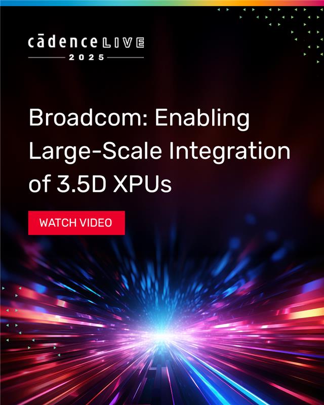 Cadence's tweet photo. .@Broadcom is pushing design boundaries with 3.5D
With #XPUs demanding advanced integration for #LLMs and #DLRMs, Broadcom combined 2.5D interposers and 3D die stacking into the 3.5D approach.
Watch: https://t.co/IOJYh6m7Zv https://t.co/i60t1DVmJh