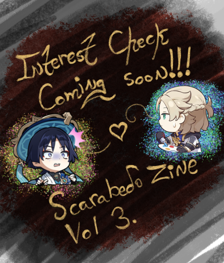 Interest check forms will be posted soon for Vol.3 of the Scarabedo zines. Keep your eyes open in the following few weeks. 

For more info: artificial-lovers.carrd.co
