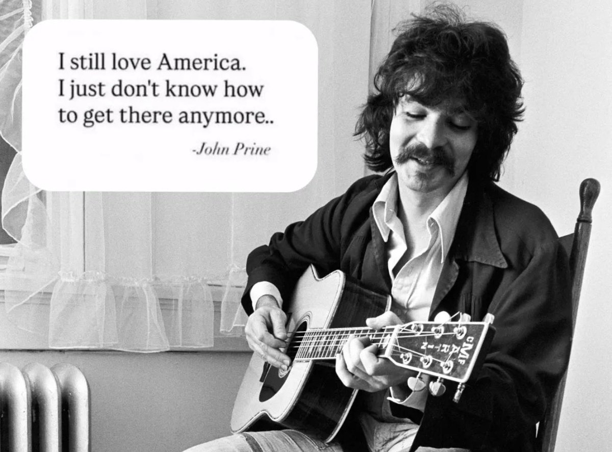 I think about this John Prine quote a lot.