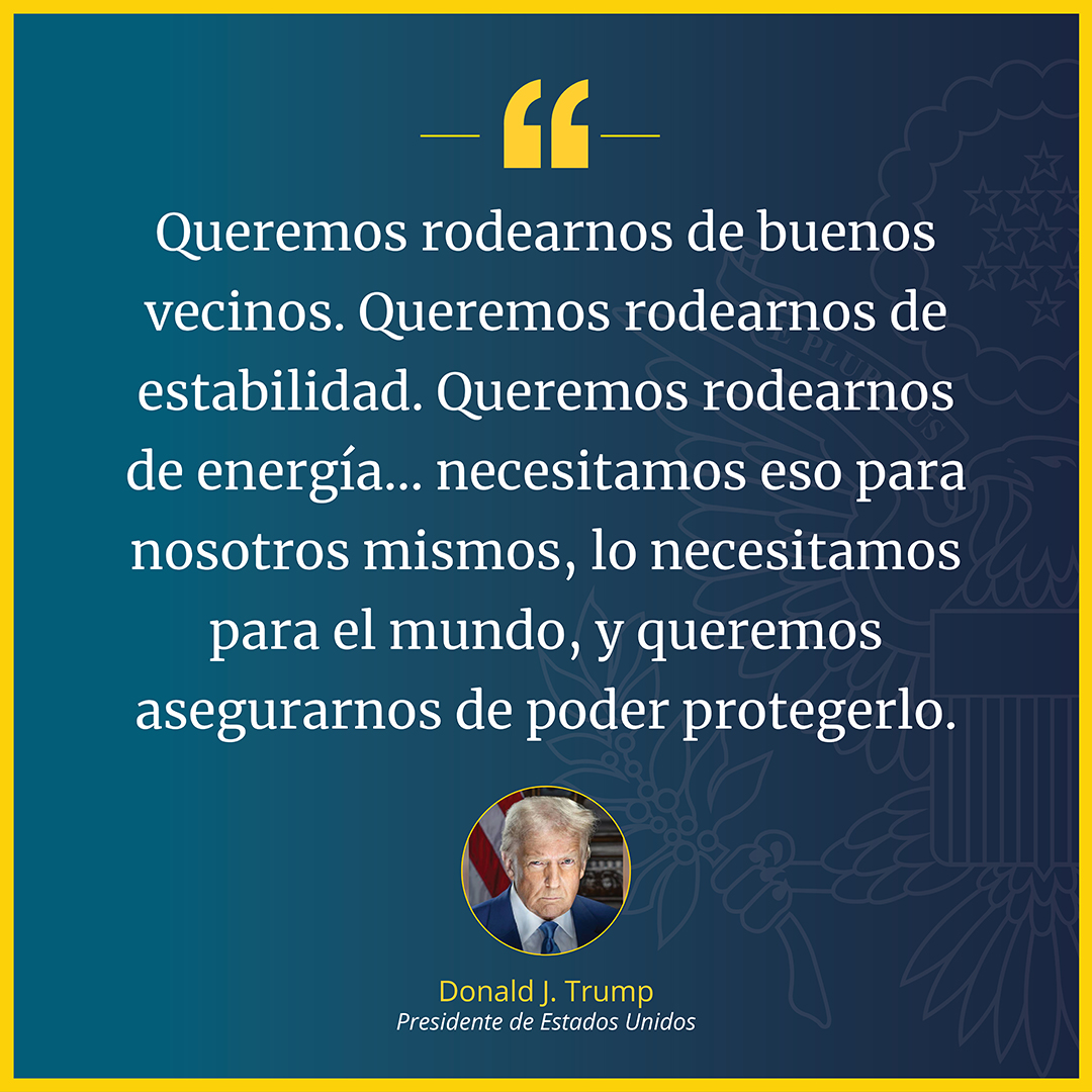 usembassyve's tweet image. Queremos rodearnos de buenos vecinos. Queremos rodearnos de estabilidad. Queremos rodearnos de energía… necesitamos eso para nosotros mismos, lo necesitamos para el mundo, y queremos asegurarnos de poder protegerlo”, presidente Donald J. Trump