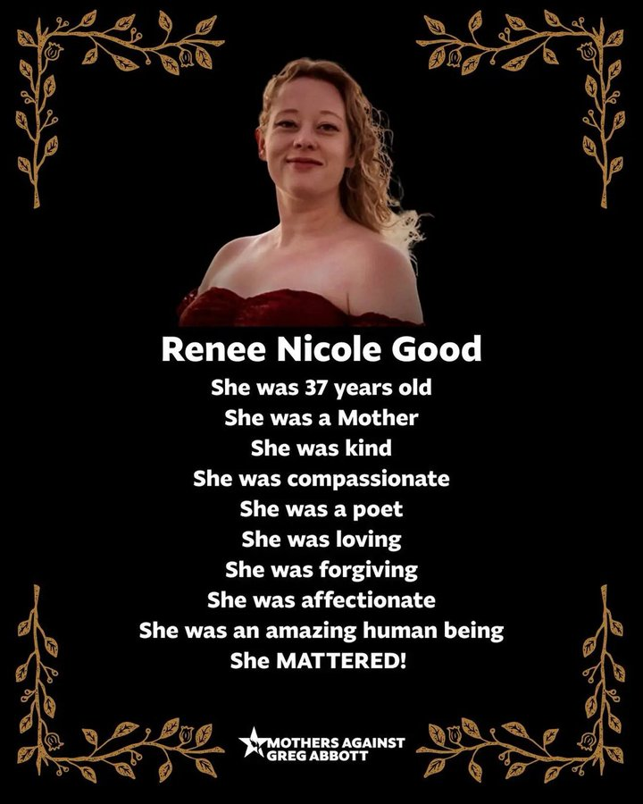 NEVER let Renee's name EVER be forgotten, let her sacrifice signal an end of Trump's administration.

let her name signal the return of a compassionate welcoming USA

every reporter from every media platform should continue to say to TRUMP

'tell us about Renee Good'

&amp; NO LIES!