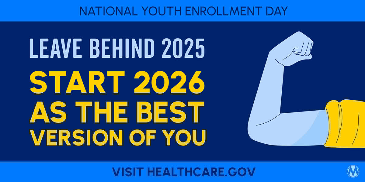On this National Youth Enrollment Day, we are leaving behind 2025, and starting 2026 as the best version of you. Get Covered by January 15th at HealthCare.gov #EnrollByJan15