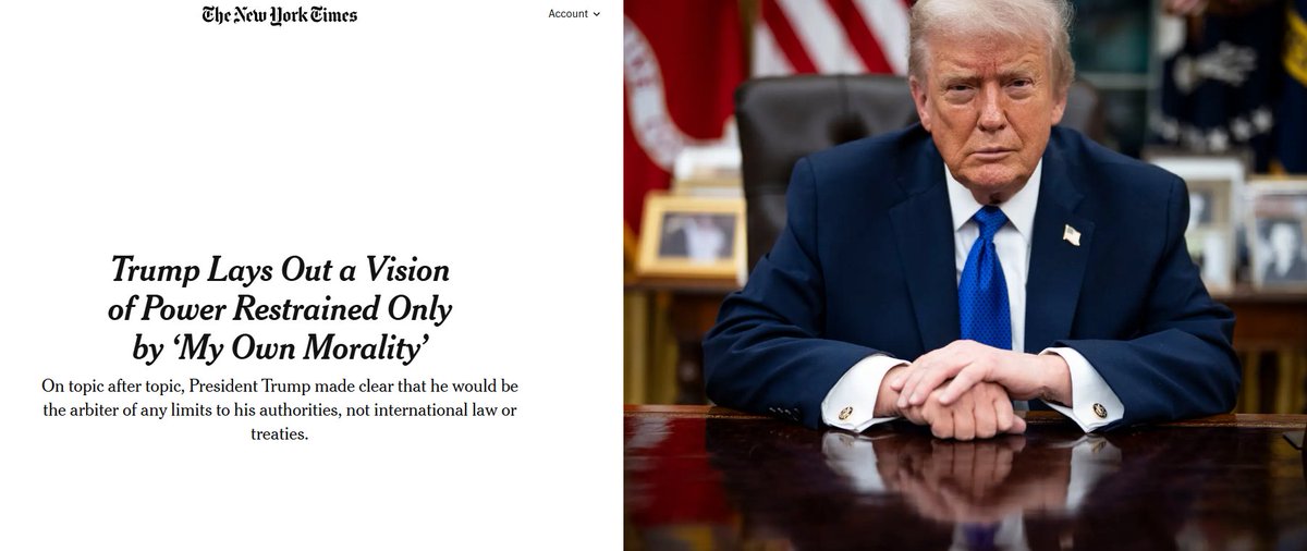 ABD Başkanı New York Times’a verdiği röportajda, küresel yetkilerinin herhangi bir sınırı olup olmadığı sorulduğunda  “Evet, bir tane var. Kendi ahlakım. Kendi aklım. Beni durdurabilecek tek şey bu.” dedi.

Bu hafife alınamayacak bir düşünce...