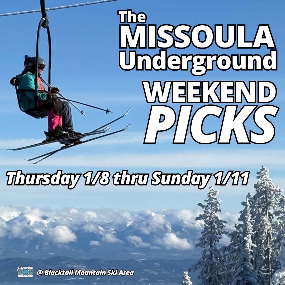 Whoa, did you think now that the holidays are in the rearview, things would quiet down around here? Nope! – that was just a warmup for January. The MUG is here with all the best Weekend PICKS for Missoula and Western Montana! 
bit.ly/4pyWeMO
