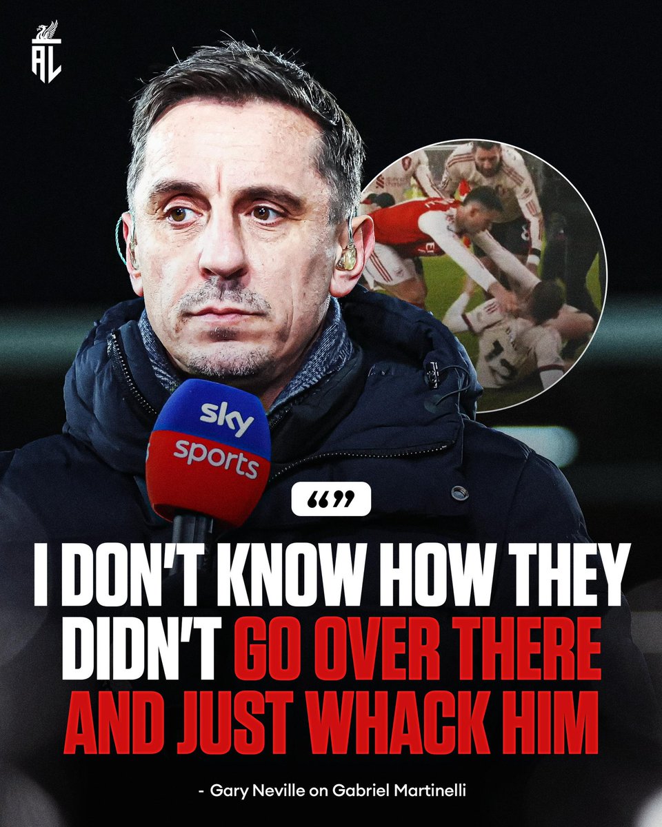 AnythingLFC_'s tweet photo. 🗣️ Gary Neville: “I’m actually fuming with Martinelli. I don’t know how those Liverpool players didn’t go over and just whack him!” https://t.co/0Q3Pxelnaj