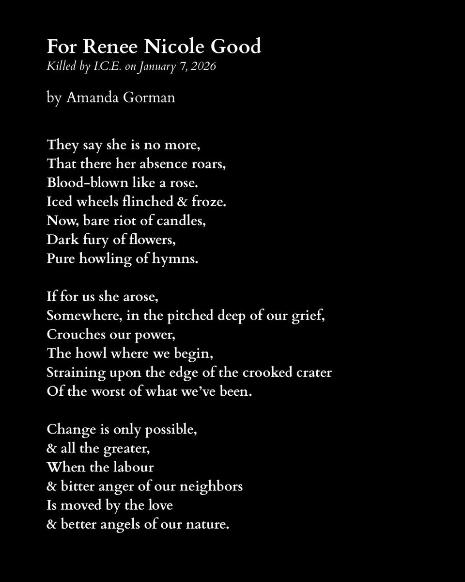 TheAmandaGorman's tweet image. On January 7th, 2026, ICE agents murdered Renee Nicole Good by shooting her in the head through her car window. She was a poet and writer, a wife, and a mother of three.

Like many, I am horrified by the ongoing violence that ICE wages upon our community. Across our country, we…