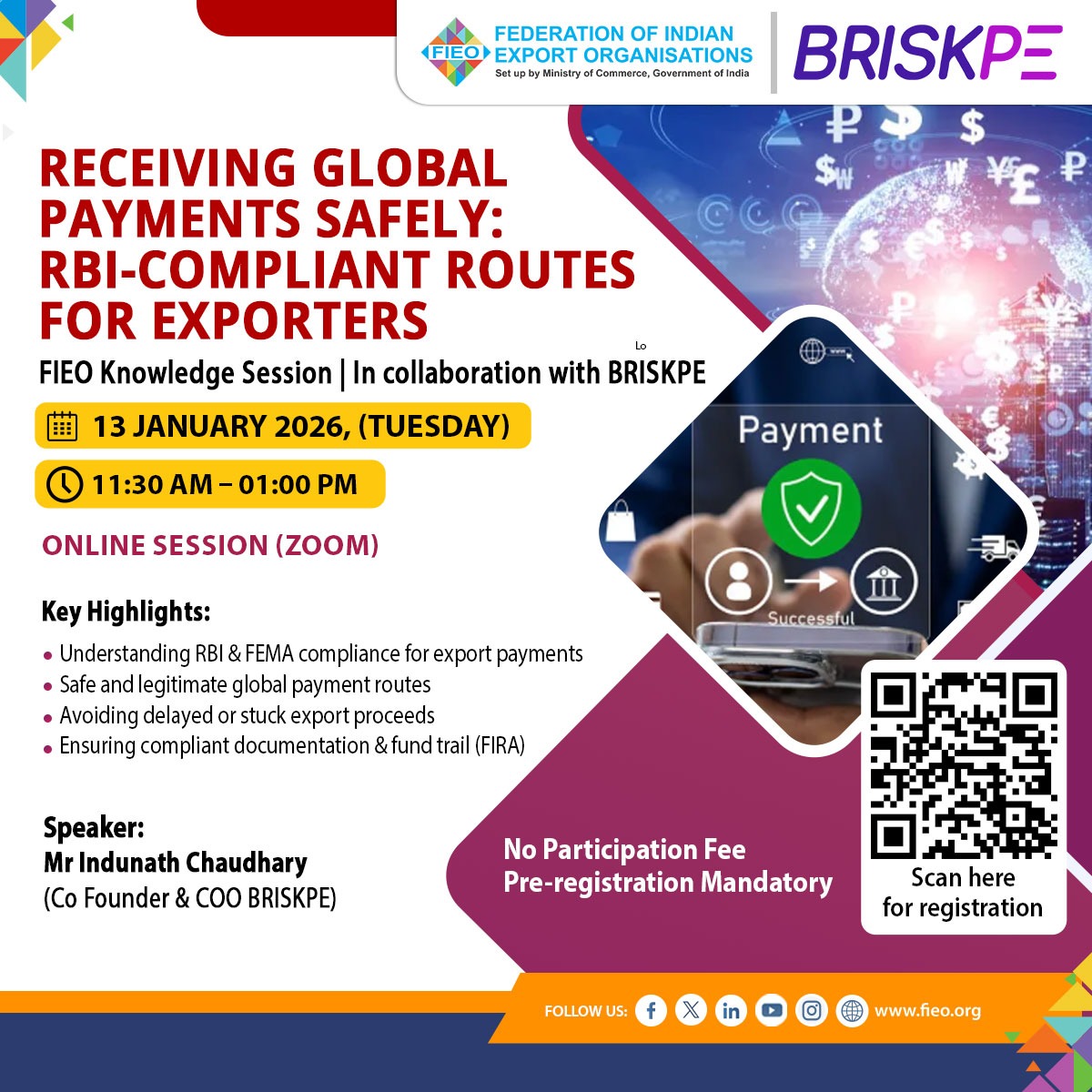 FieoHq's tweet image. 🔐 Receive Global Payments Safely &amp;amp; Compliantly

Join #FIEO x #BRISKPE for a focused 📚 knowledge session on #RBI &amp;amp; #FEMA-compliant export payment 💰 routes and ensuring smooth realization of export proceeds 🌐.

📅 13 Jan 2026 | ⏰ 11:30 AM
💻 Online | Free Registration
📲 Scan